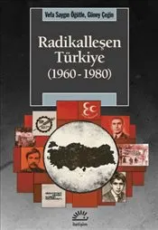 Radikalleşen Türkiye : 1960-1980 kapağı