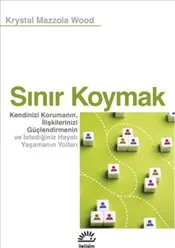Sınır Koymak : Kendinizi Korumanın İlişkilerinizi Güçlendirmenin ve İstediğiniz Hayatı Yaşamanın kapağı