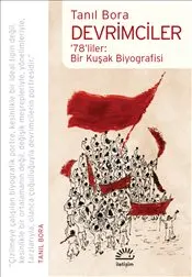 Devrimciler : 78'liler : Bir Kuşak Biyografisi kapağı