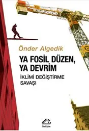 Ya Fosil Düzen Ya Devrim : İklimi Değiştirme Savaşı kapağı