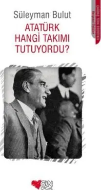 Atatürk Hangi Takımı Tutuyordu? kapağı