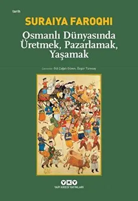 Osmanlı Dünyasında Üretmek, Pazarlamak, Yaşamak kapağı