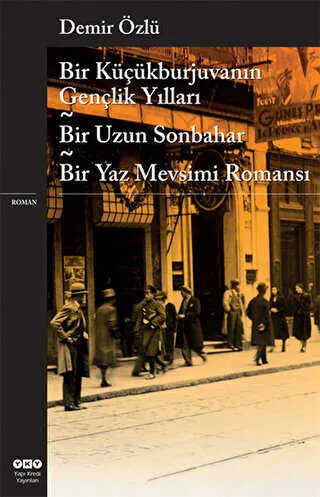 Bir Küçükburjuvanın Gençlik Yılları - Bir Uzun Sonbahar - Bir Yaz Mevsimi Romansı kapağı