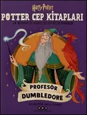 Potter Cep Kitapları - Profesör Dumbledore : J.K. Rowling’in Hikâyeleri İçin Küçük Rehberler kapağı