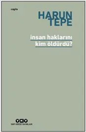 İnsan Haklarını Kim Öldürdü ? İnsan Hakları Eleştirileri Üzerine kapağı