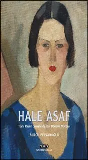 Hale Asaf : Türk Resim Sanatında Bir Dönüm Noktası kapağı