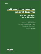 Psikanaliz Açısından Sosyal Travma : Dış Gerçeklikler ve İç Dünyalar kapağı