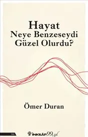 Hayat Neye Benzeseydi Güzel Olurdu ? kapağı
