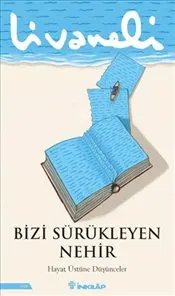 Bizi Sürükleyen Nehir : Hayat Üstüne Düşünceler kapağı