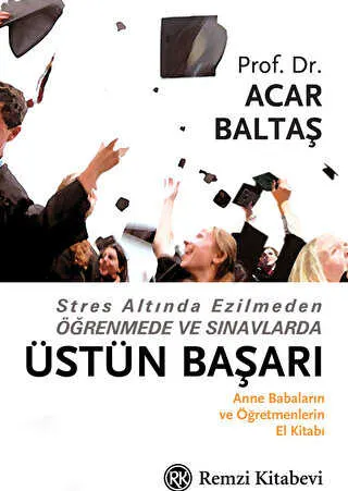 Stres Altında Ezilmeden Öğrenmede ve Sınavlarda Üstün Başarı kapağı