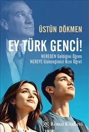 Ey Türk Genci ! : Nereden Geldiğini Öğren Nereye Gideceğimizi Bize Öğret kapağı