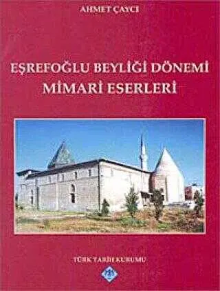 Eşrefoğlu Beyliği Dönemi Mimari Eserleri kapağı