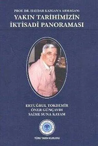Prof. Dr. Haydar Kazgan’a Armağan: Yakın Tarihimizin İktisadi Panoraması kapağı