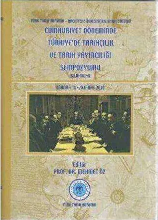 Cumhuriyet Döneminde Türkiye’de Tarihçilik ve Tarih Yayıncılığı Sempozyumu kapağı