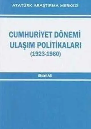 Cumhuriyet Dönemi Ulaşım Politikaları 1923-1960 kapağı