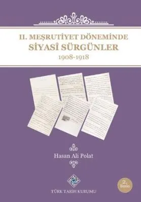 2. Meşrutiyet Döneminde Siyasi Sürgünler 1908-1918 kapağı