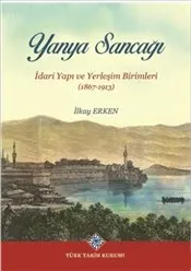 Yanya Sancağı : İdari Yapı ve Yerleşim Birimleri : 1867-1913 kapağı
