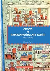 Adana ve Ramazanoğulları Tarihi  1516 -1608 kapağı