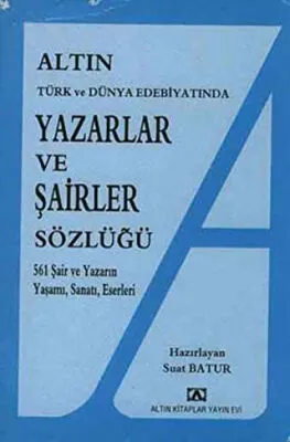 Altın Yazarlar ve Şairler Sözlüğü Türk ve Dünya Edebiyatında kapağı