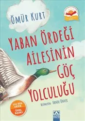 Yaban Ördeği Ailesinin Göç Yolculuğu : Ciltli kapağı