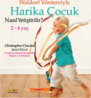 Waldorf Yöntemiyle Harika Çocuk Nasıl Yetiştirilir?  2-4 Yaş kapağı