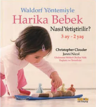 Waldorf Yöntemiyle Harika Bebek Nasıl Yetiştirilir? 3 Ay- 2 Yaş kapağı