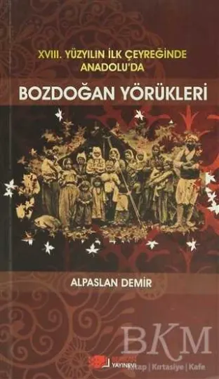 18. Yüzyılın İlk Çeyreğinde Anadolu’da Bozdoğan Yörükleri kapağı