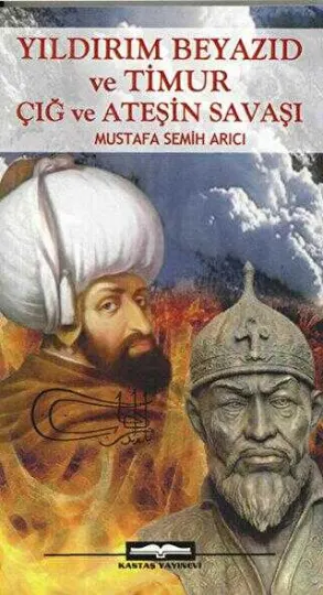 Yıldırım Beyazıd ve Timur Çığ ve Ateşin Savaşı kapağı