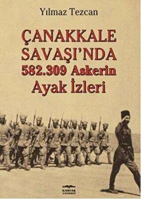 Çanakkale Savaşı`nda 582.309 Askerin Ayak İzleri kapağı