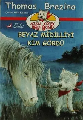 Ajan Köpek Bello Bond Beyaz Midilliyi Kim Gördü kapağı
