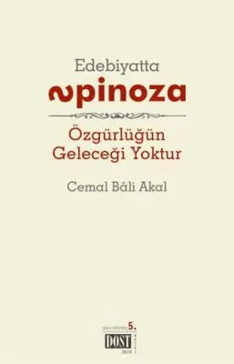 Edebiyatta Spinoza: Özgürlüğün Geleceği Yoktur kapağı