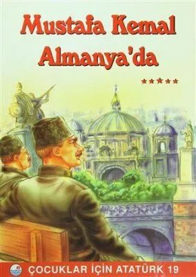 Mustafa Kemal Almanya’da kapağı