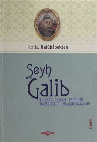 Şeyh Galib Hayatı, Sanatı, Eserleri, Edebi Kişiliği ve Bazı Şiirlerinin Açıklamaları kapağı