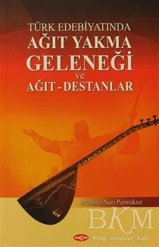 Türk Edebiyatında Ağıt Yakma Geleneği ve Ağıt - Destanlar kapağı