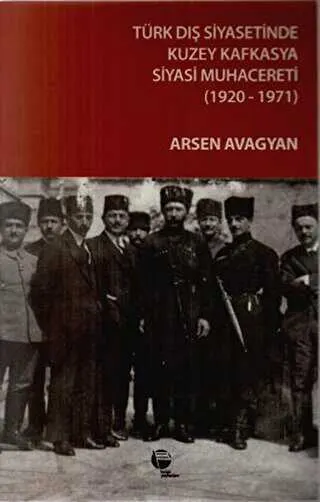 Türk Dış Siyasetinde Kuzey Kafkasya Siyasi Muhacereti 1920 - 1971 kapağı