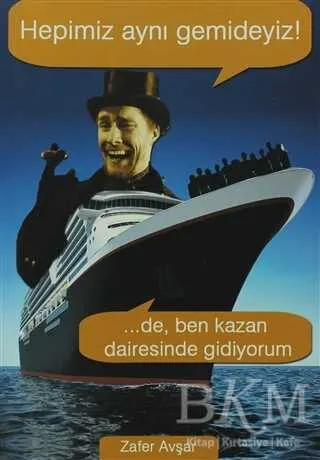 Hepimiz Aynı Gemideyiz! ...De, Ben Kazan Dairesinde Gidiyorum kapağı