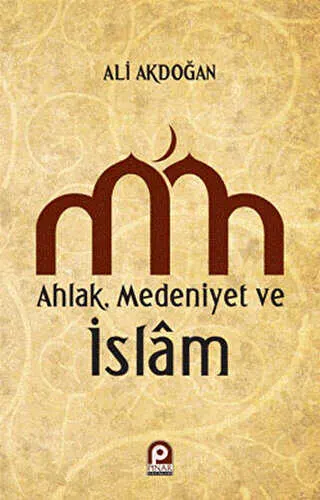 Ahlak, Medeniyet ve İslam kapağı
