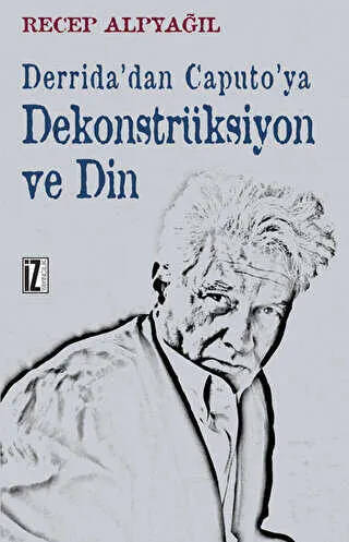 Derrida’dan Caputo’ya Dekonstrüksiyon ve Din kapağı