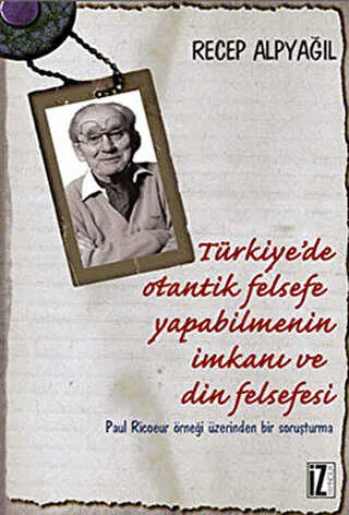 Türkiye’de Otantik Felsefe Yapabilmenin İmkanı ve Din Felsefesi kapağı