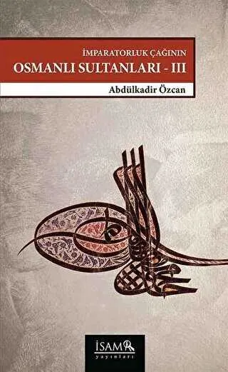 İmparatorluk Çağının Osmanlı Sultanları - III kapağı