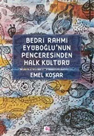 Bedri Rahmi Eyüboğlu’nun Penceresinden Halk Kültürü kapağı