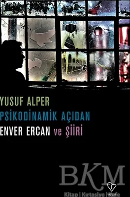 Psikodinamik Açıdan Enver Ercan ve Şiiri kapağı