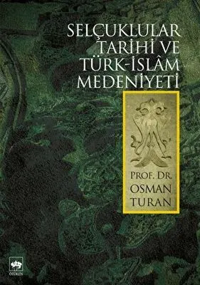 Selçuklular Tarihi ve Türk - İslam Medeniyeti kapağı
