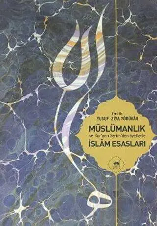 Müslümanlık ve Kur’an-ı Kerimden Ayetlerle İslam Esasları kapağı
