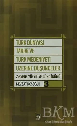 Türk Dünyası Tarihi ve Türk Medeniyeti Üzerine Düşünceler 3. Kitap kapağı