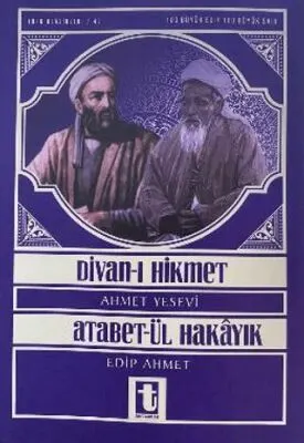 Ahmet Yesevi ve Divan-ı Hikmet - Edip Ahmet ve Atabet`ül Hakayık kapağı