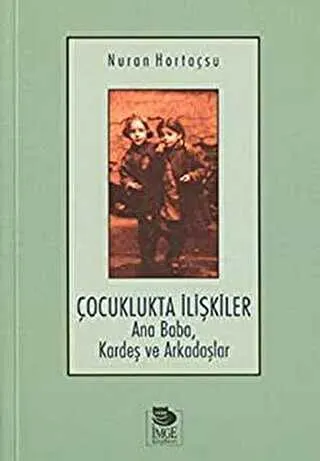 Çocuklukta İlişkiler Ana Baba, Kardeş ve Arkadaşlar kapağı