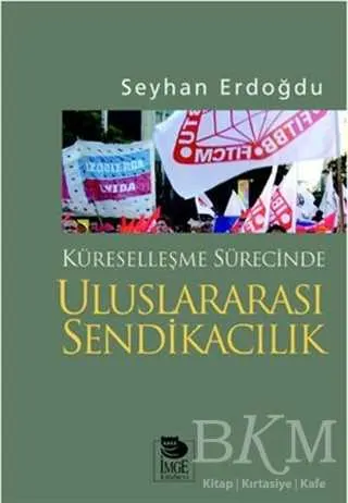 Küreselleşme Sürecinde Uluslararası Sendikacılık kapağı