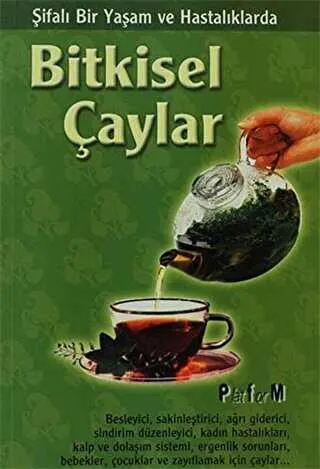 Şifalı Bir Yaşam ve Hastalıklarda Bitkisel Çaylar kapağı