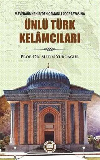 Maveraünnehir’den Osmanlı Coğrafyasına Ünlü Türk Kelamcıları kapağı